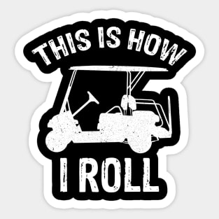 This Is How I Roll - Golf Cart Golfer Sticker